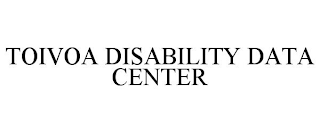 TOIVOA DISABILITY DATA CENTER