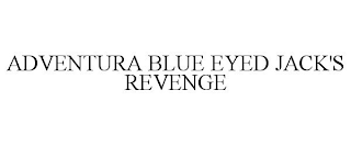 ADVENTURA BLUE EYED JACK'S REVENGE