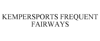 KEMPERSPORTS FREQUENT FAIRWAYS