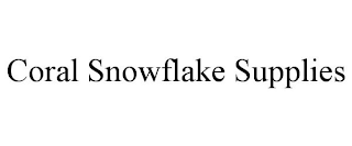 CORAL SNOWFLAKE SUPPLIES
