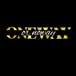 ONEWAY OR NOWAY