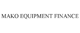 MAKO EQUIPMENT FINANCE