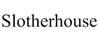 SLOTHERHOUSE