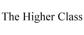 THE HIGHER CLASS