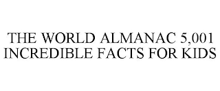 THE WORLD ALMANAC 5,001 INCREDIBLE FACTS FOR KIDS