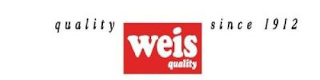 QUALITY WEIS QUALITY SINCE 1912