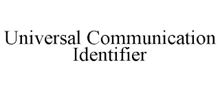 UNIVERSAL COMMUNICATION IDENTIFIER