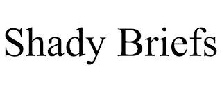 SHADY BRIEFS
