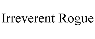 IRREVERENT ROGUE