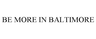 BE MORE IN BALTIMORE