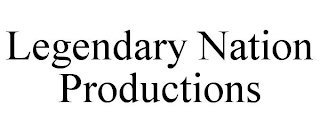 LEGENDARY NATION PRODUCTIONS