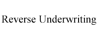 REVERSE UNDERWRITING