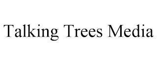 TALKING TREES MEDIA