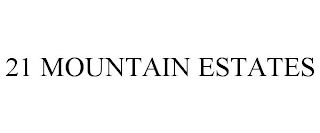 21 MOUNTAIN ESTATES