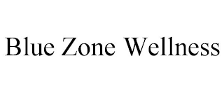 BLUE ZONE WELLNESS