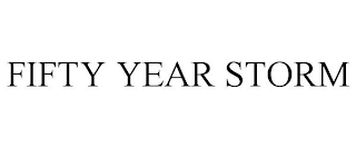FIFTY YEAR STORM