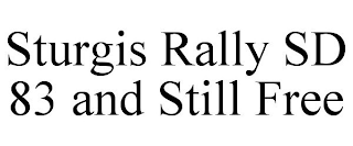 STURGIS RALLY SD 83 AND STILL FREE