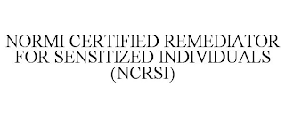 NORMI CERTIFIED REMEDIATOR FOR SENSITIZED INDIVIDUALS (NCRSI)