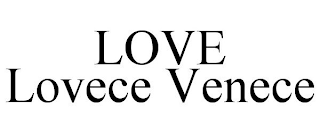 LOVE LOVECE VENECE