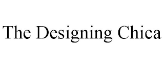 THE DESIGNING CHICA