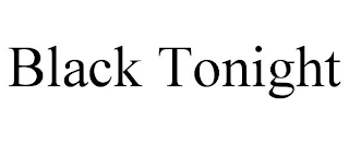 BLACK TONIGHT