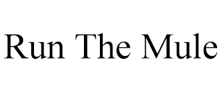 RUN THE MULE