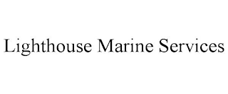 LIGHTHOUSE MARINE SERVICES