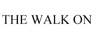 THE WALK ON