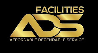 ADS FACILITIES AFFORDABLE DEPENDABLE SERVICE