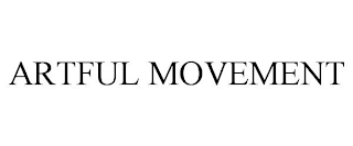 ARTFUL MOVEMENT