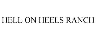 HELL ON HEELS RANCH