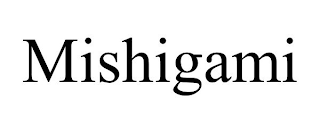 MISHIGAMI