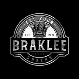 BRÄKLEE  · · · · · · EAT YOUR · · · · · · GREENS EST. 2022