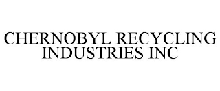 CHERNOBYL RECYCLING INDUSTRIES INC
