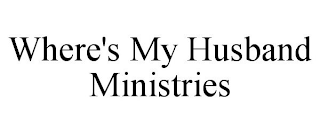 WHERE'S MY HUSBAND MINISTRIES