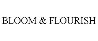 BLOOM & FLOURISH