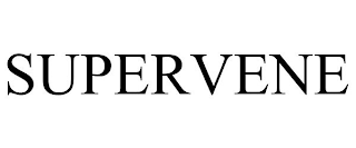 SUPERVENE