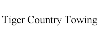 TIGER COUNTRY TOWING