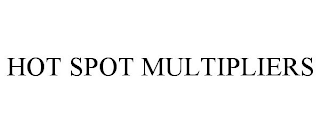 HOT SPOT MULTIPLIERS