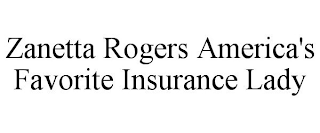 ZANETTA ROGERS AMERICA'S FAVORITE INSURANCE LADY