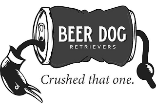 BEER DOG RETRIEVERS CRUSHED THAT ONE.