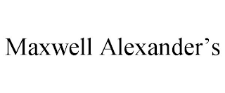 MAXWELL ALEXANDER'S