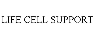 LIFE CELL SUPPORT