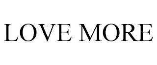 LOVE MORE