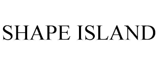 SHAPE ISLAND