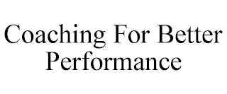 COACHING FOR BETTER PERFORMANCE