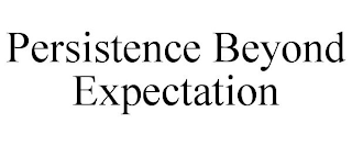 PERSISTENCE BEYOND EXPECTATION