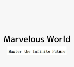 MARVELOUS WORLD MASTER THE INFINITE FUTURE