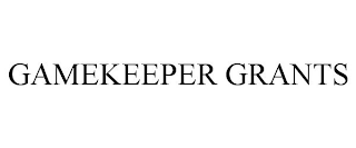 GAMEKEEPER GRANTS