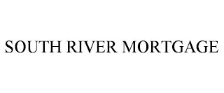 SOUTH RIVER MORTGAGE